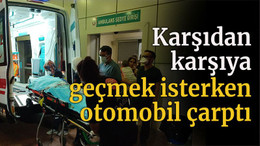 Karşıdan karşıya geçmek isterken otomobil çarptı